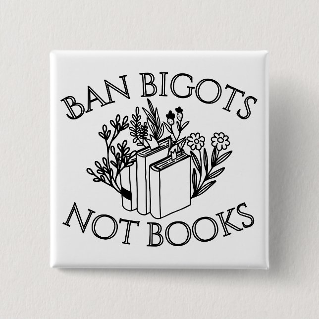 Ban Bigots Not Books Button (Vorderseite)