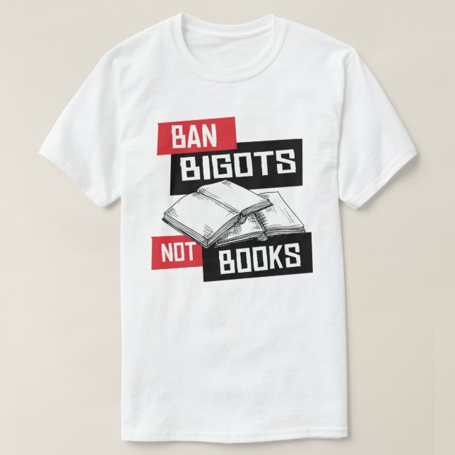Ban Bigots Not Books T-Shirt (Design vorne)