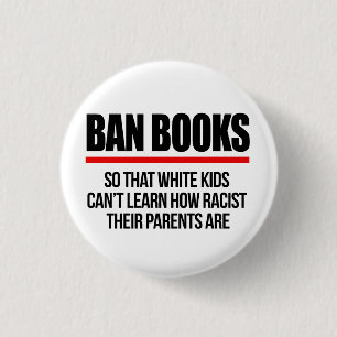 Ban Books, damit weiße Kinder nicht lernen können Button