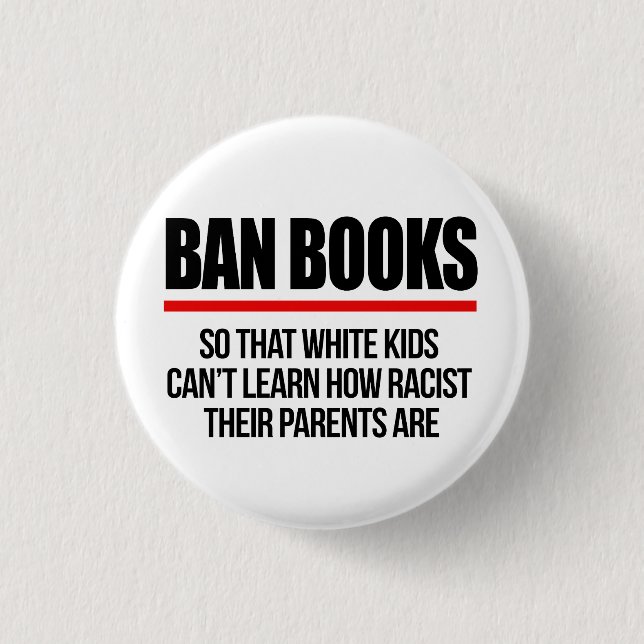 Ban Books, damit weiße Kinder nicht lernen können Button (Vorderseite)