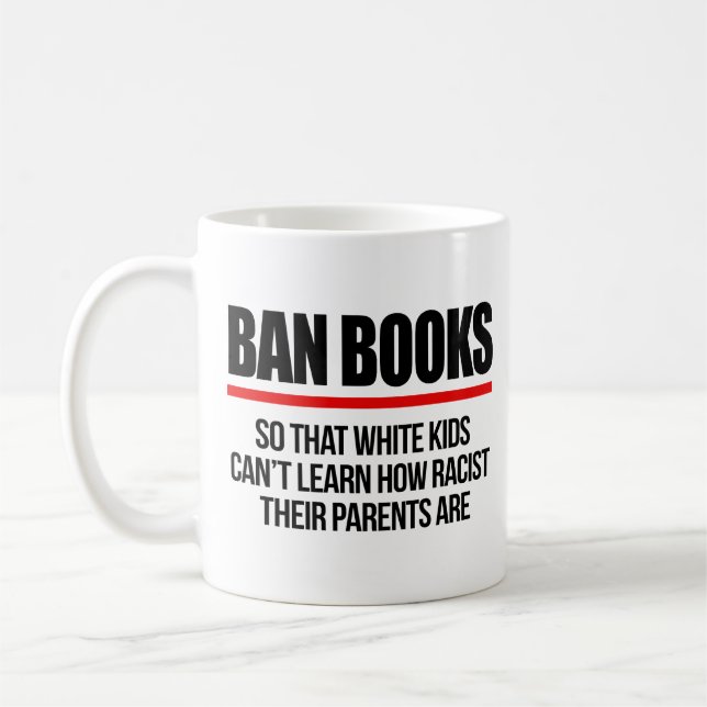 Ban Books, damit weiße Kinder nicht lernen können Kaffeetasse (Links)