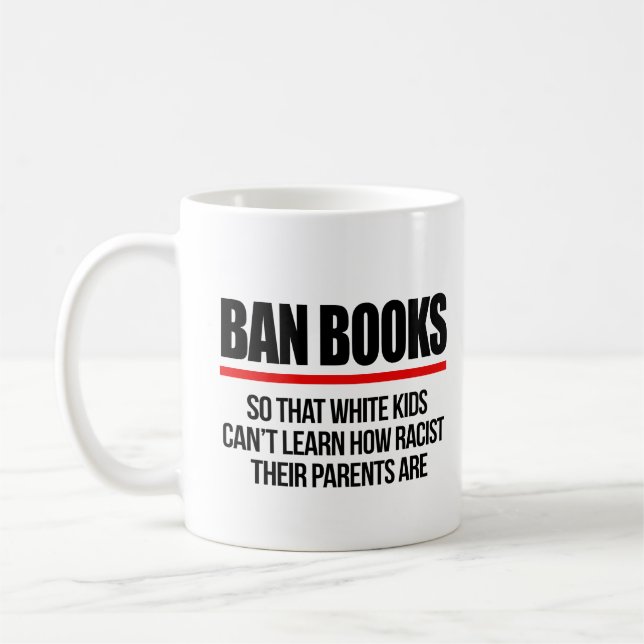 Ban Books, damit weiße Kinder nicht lernen können Kaffeetasse (Links)