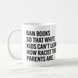 Ban Books, damit weiße Kinder nicht lernen können Kaffeetasse
