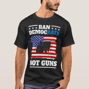 Ban Democrats Not Guns - Anti-Demokraten für Waffe T-Shirt