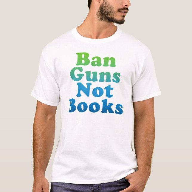 BAN GUNS KEINE BÜCHER T-Shirt (Vorderseite)