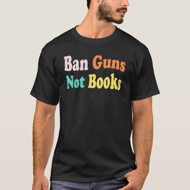 Ban Guns Not Books stoppen Gewalt keine Waffen Awa T-Shirt (Vorderseite)
