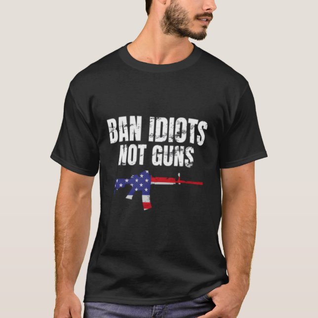 Ban Idiots not guns Verließ unsere Waffen allein T-Shirt (Vorderseite)