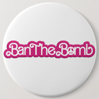 Ban The Bomb /#Nobarbenheimer / Button