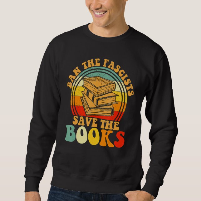 Ban The Fascist Save The Books Book Sweatshirt (Vorderseite)