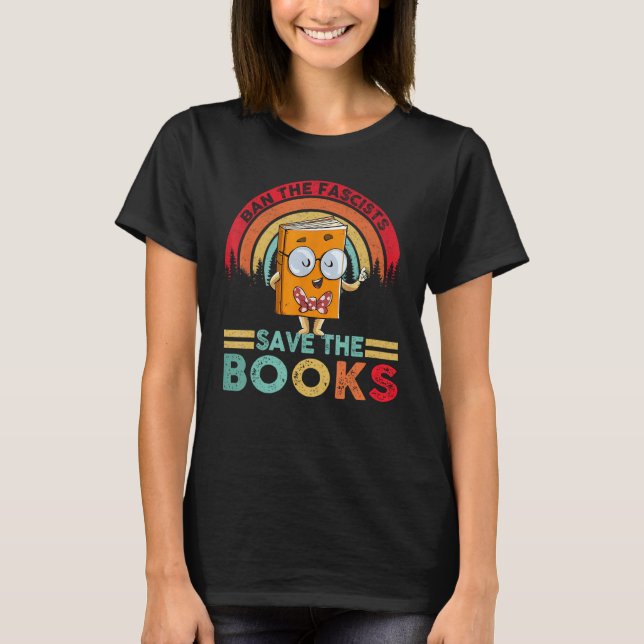 Ban The Fascists Save The Books  Book  Bookaholic T-Shirt (Vorderseite)