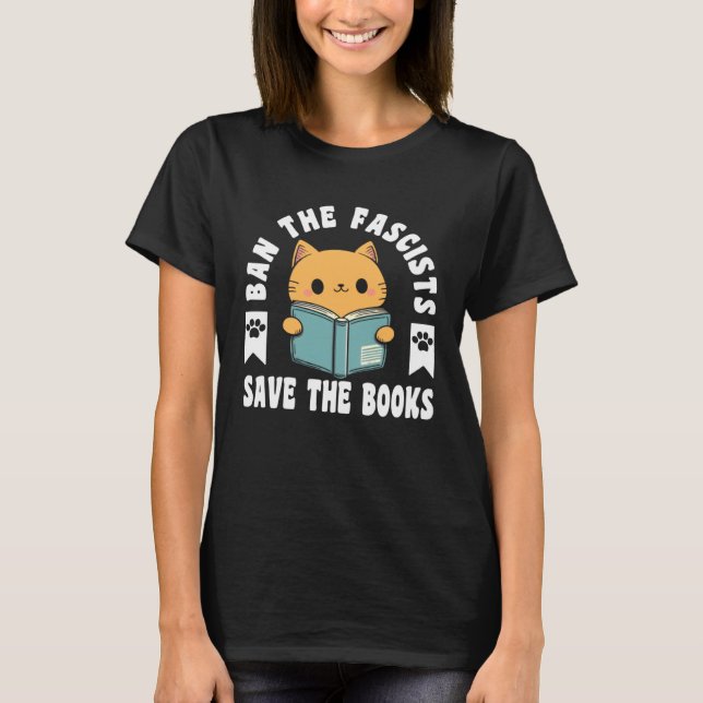 Ban The Fascists Save The Books  Book  Cat T-Shirt (Vorderseite)