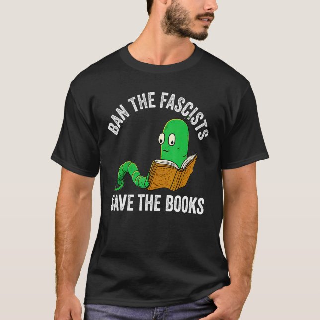 Ban The Fascists Save The Books  Book  Worm Nerd 1 T-Shirt (Vorderseite)