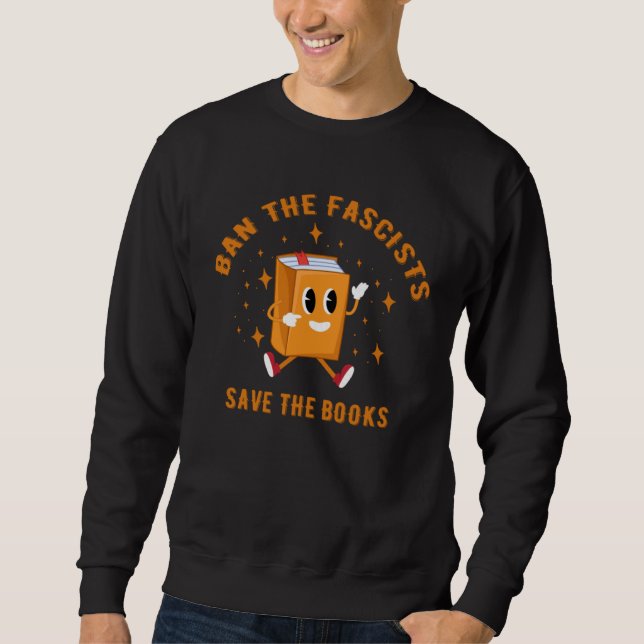 Ban The Fascists Save The Books Funny Book Sweatshirt (Vorderseite)