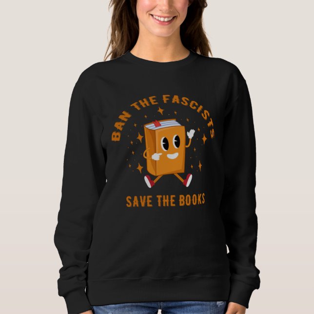 Ban The Fascists Save The Books Funny Book Sweatshirt (Vorderseite)