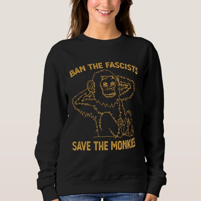 Ban The Fascists Save The Monkies  Girl Cute Sweatshirt (Vorderseite)