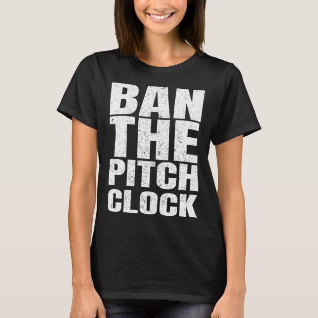 Ban The Pitch Clock in Baseball 1 T-Shirt (Vorderseite)