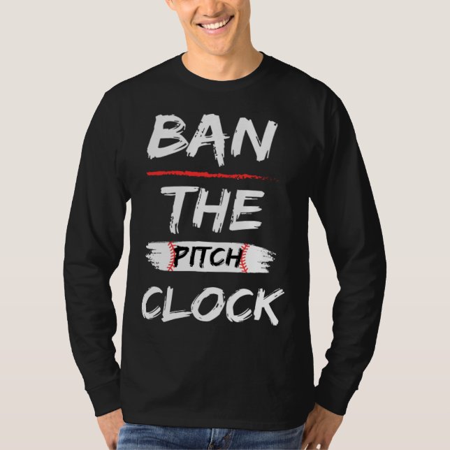 Ban The Pitch Clock in Baseball  Show Your Support T-Shirt (Vorderseite)