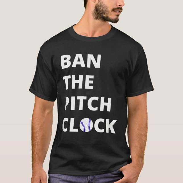 Ban The Pitch Clock in Baseball  Show Your Support T-Shirt (Vorderseite)