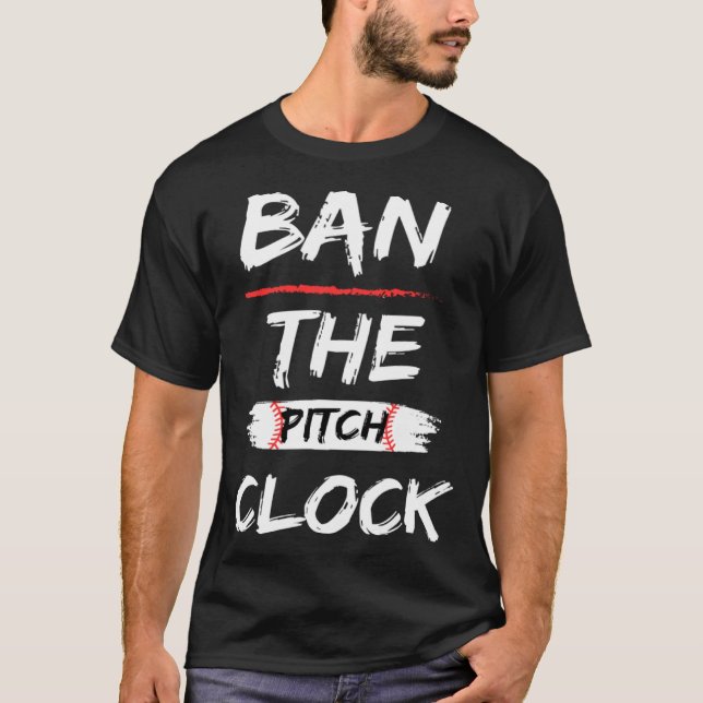 Ban The Pitch Clock in Baseball  Show Your Support T-Shirt (Vorderseite)