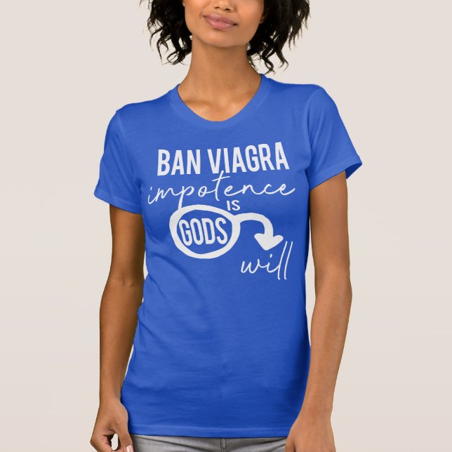 Ban Viagra Impotenz ist die Wahl für Götter T-Shirt (Vorderseite)