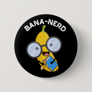 Bana-Nerd Funny Fruit Nerd Pun Dark BG Button