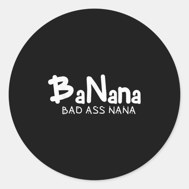 Banana Bad Nana Funny Grandma Mom Family Quote  Runder Aufkleber (Vorderseite)