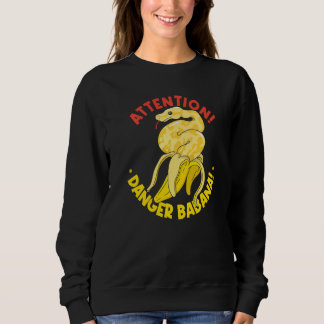 Banana Ball Phyton Attention Danger Banana Sweatshirt