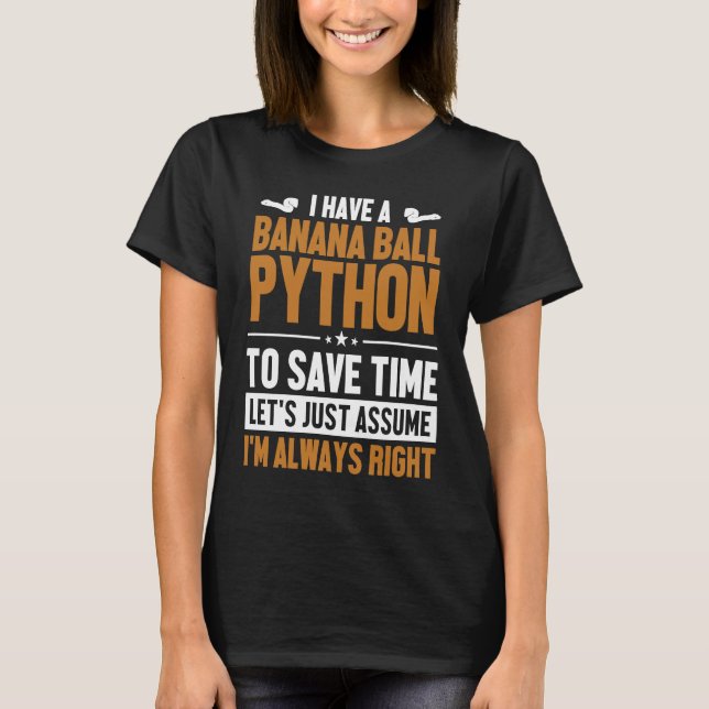 Banana Ball Python Let's Assume I'm Right Banana B T-Shirt (Vorderseite)