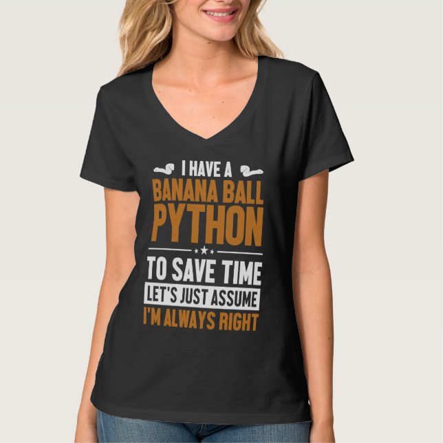Banana Ball Python Let's Assume I'm Right Banana B T-Shirt (Vorderseite)