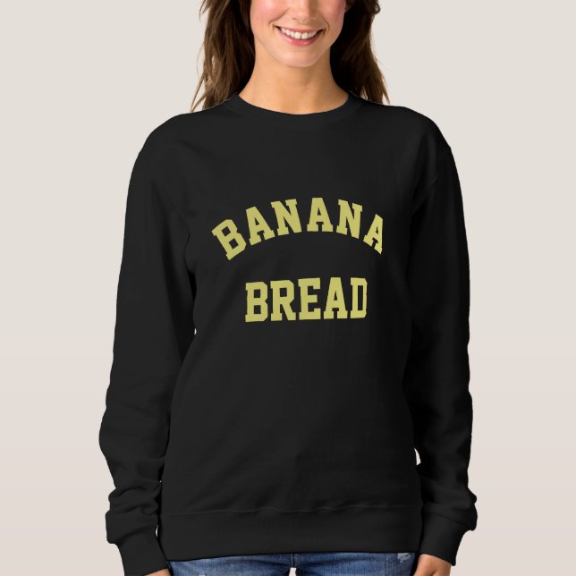 Banana Brot Sweatshirt (Vorderseite)