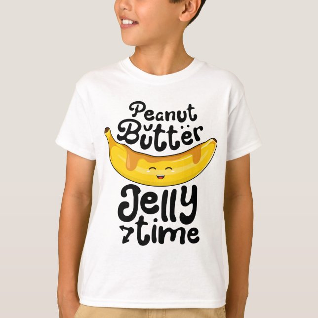 Banana Erdnuss Butter Jelly Time Funny Sweet Fruch T-Shirt (Vorderseite)