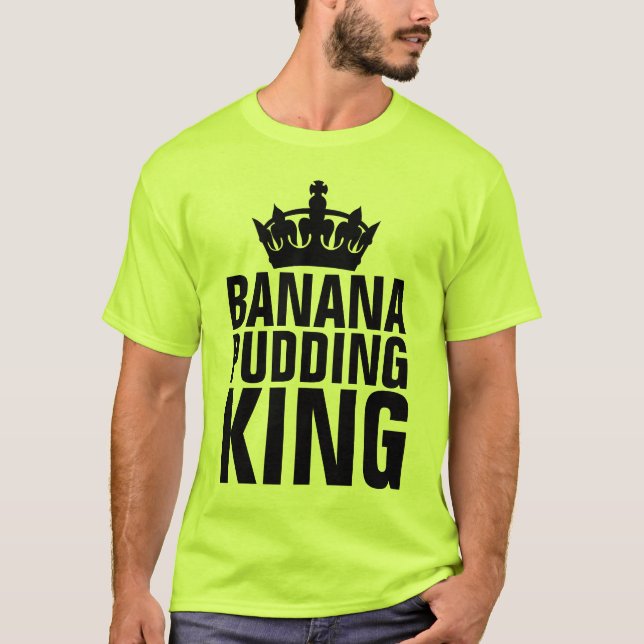 BANANA PUDDING KING T - SHIRT (Vorderseite)