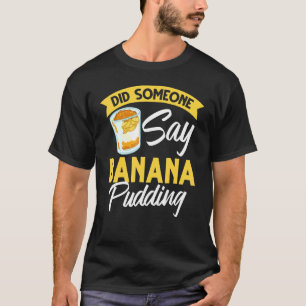 Banana Pudding Recipe Ice Creme 1 T-Shirt