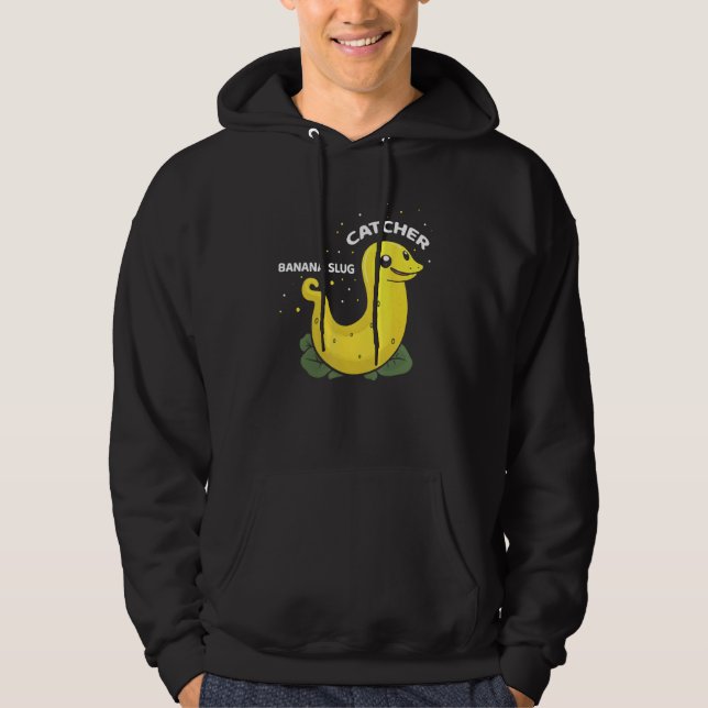 Banana Slug Catcher Quote for Snail Catcher 11 Hoodie (Vorderseite)