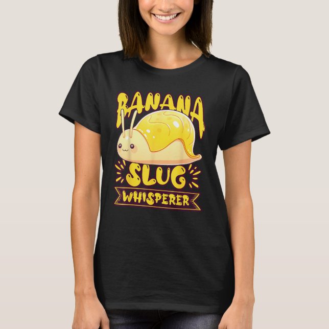 Banana Slug Catcher Quote for Snail Catcher 2 T-Shirt (Vorderseite)