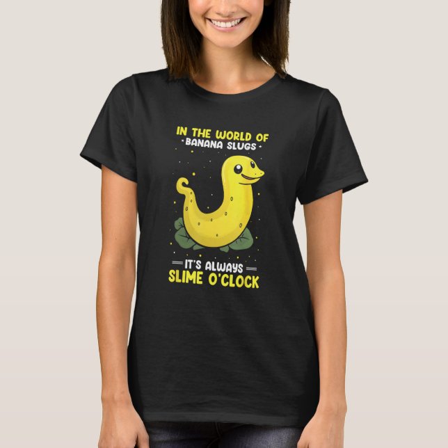 Banana Slug Catcher Quote for Snail Catcher T-Shirt (Vorderseite)