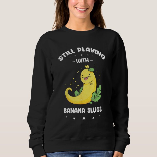 Banana Slug Collecting Quote for Slug Science 16 Sweatshirt (Vorderseite)
