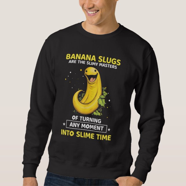 Banana Slug Collecting Quote for Slug Science 1 Sweatshirt (Vorderseite)