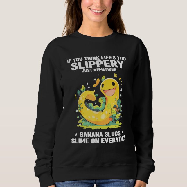 Banana Slug Collecting Quote for Slug Science 21 Sweatshirt (Vorderseite)