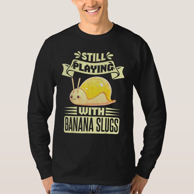 Banana Slug Collecting Quote for Slug Science 5 T-Shirt (Vorderseite)