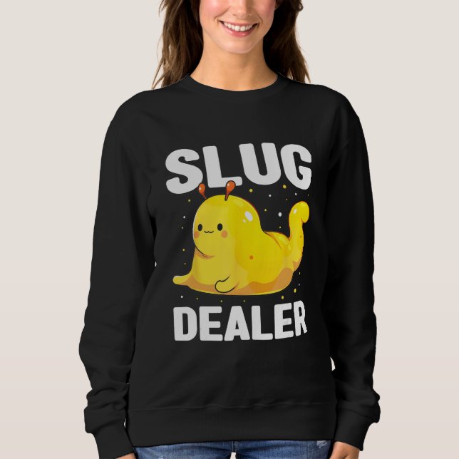Banana Slug Quote for Banana Snail and Snail Catch Sweatshirt (Vorderseite)