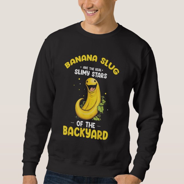 Banana Slug Quote for Banana Snail and Snail Catch Sweatshirt (Vorderseite)