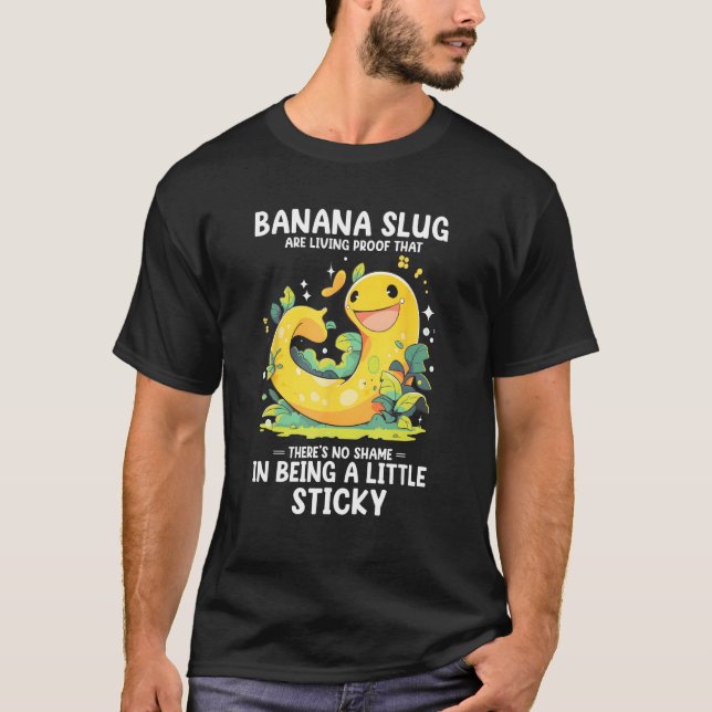 Banana Slug Quote for Banana Snail and Snail Catch T-Shirt (Vorderseite)