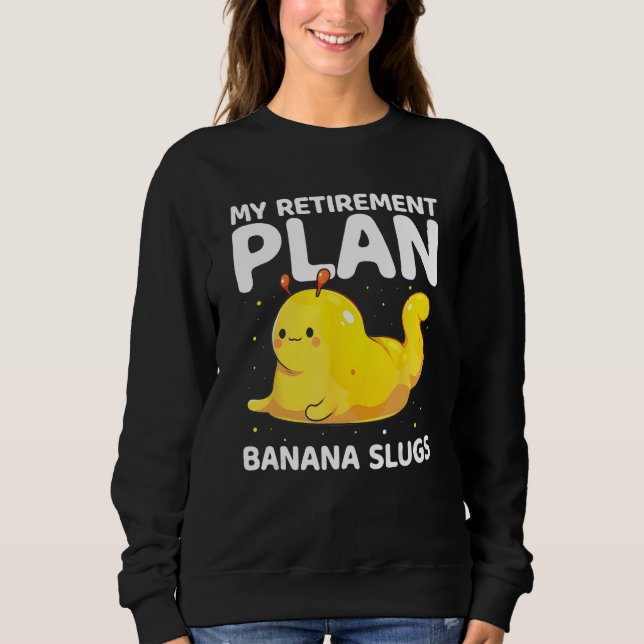 Banana Snail Catcher Quote for Banana Slug 9 Sweatshirt (Vorderseite)