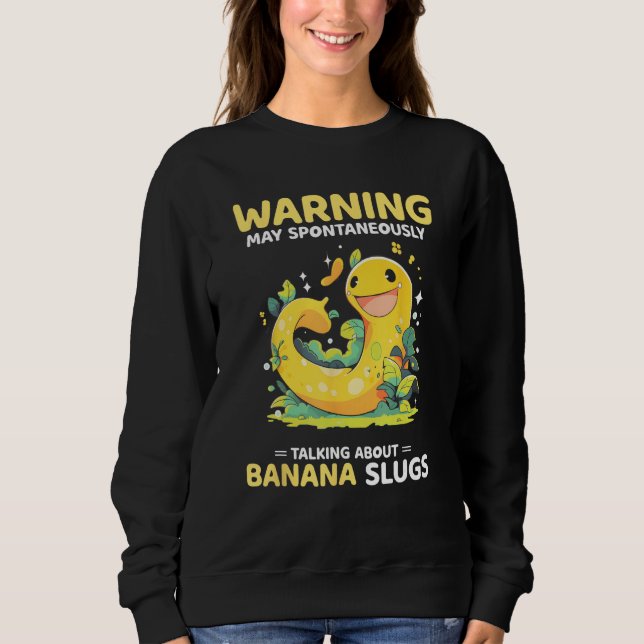 Banana Snail Quote for Snail Catcher and Snail Cat Sweatshirt (Vorderseite)