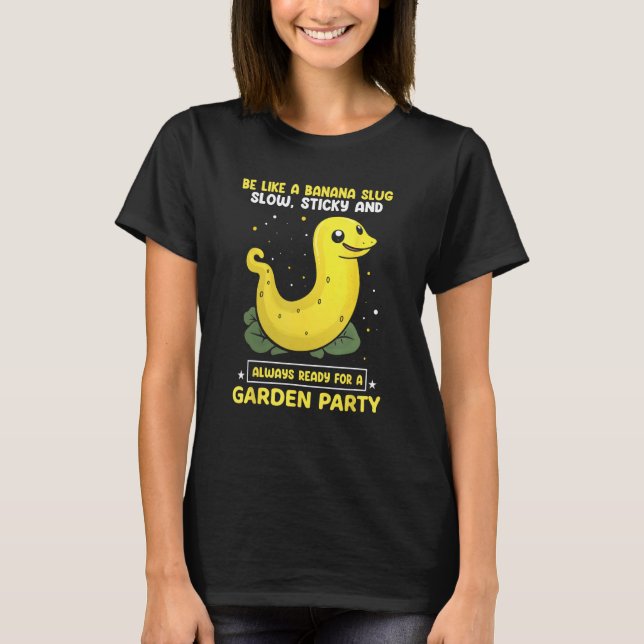 Banana Snail Quote for Snail Catcher and Snail Cat T-Shirt (Vorderseite)
