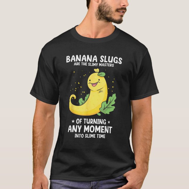Banana Snail Quote for Snail Catcher and Snail Cat T-Shirt (Vorderseite)