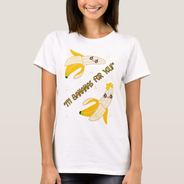 BANANAS FOR YOU T-Shirt (Vorderseite)