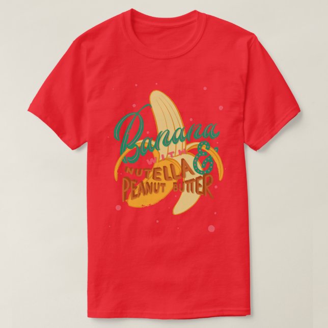 Banane mit Nutella Peanut Butter T-Shirt (Design vorne)