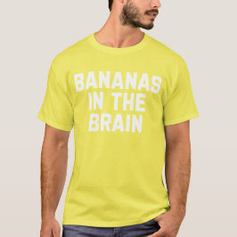 Bananen im Brain Funny Sprichwort sarkastisch T-Shirt